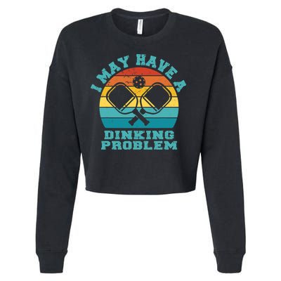Funny Pickleball I May Have A Dinking Problem Day Dinking Cropped Pullover Crew