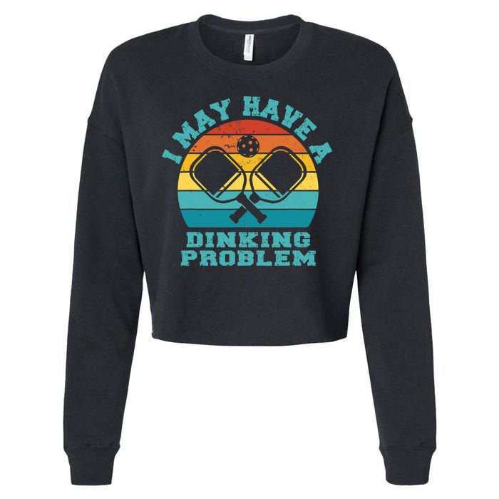 Funny Pickleball I May Have A Dinking Problem Day Dinking Cropped Pullover Crew