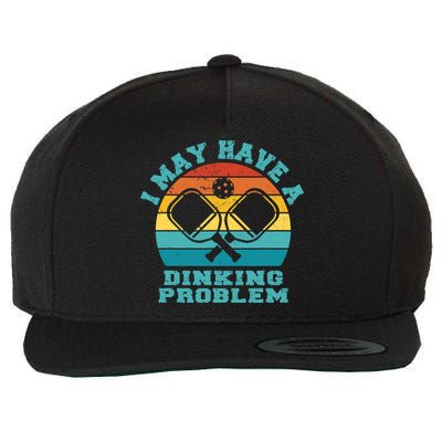 Funny Pickleball I May Have A Dinking Problem Day Dinking Wool Snapback Cap