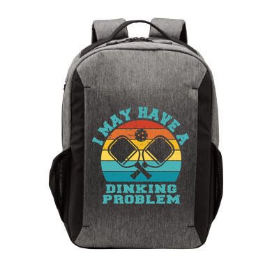 Funny Pickleball I May Have A Dinking Problem Day Dinking Vector Backpack