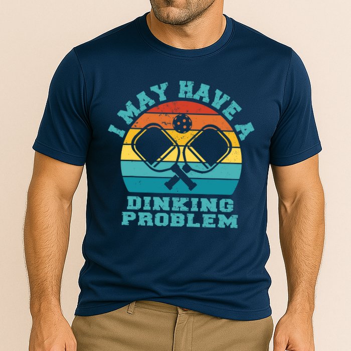 Funny Pickleball I May Have A Dinking Problem Day Dinking Performance Shirt