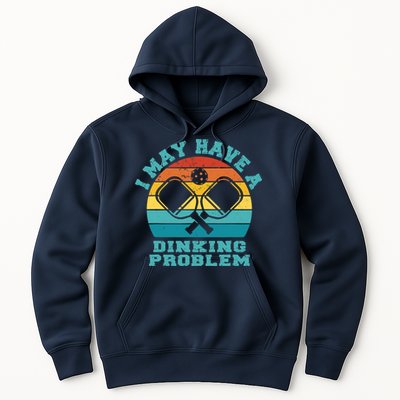 Funny Pickleball I May Have A Dinking Problem Day Dinking Hoodie