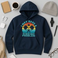 Funny Pickleball I May Have A Dinking Problem Day Dinking Hoodie