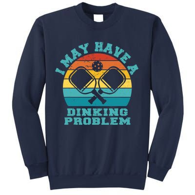 Funny Pickleball I May Have A Dinking Problem Day Dinking Sweatshirt