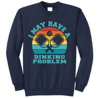 Funny Pickleball I May Have A Dinking Problem Day Dinking Sweatshirt