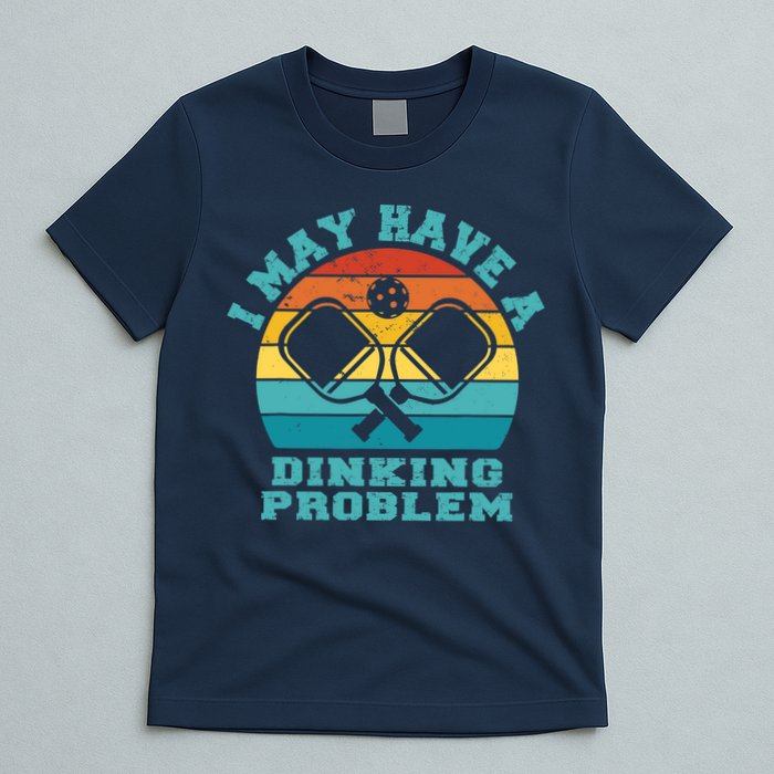 Funny Pickleball I May Have A Dinking Problem Day Dinking T-Shirt