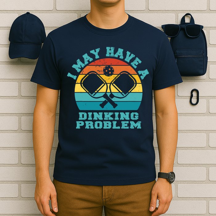 Funny Pickleball I May Have A Dinking Problem Day Dinking T-Shirt