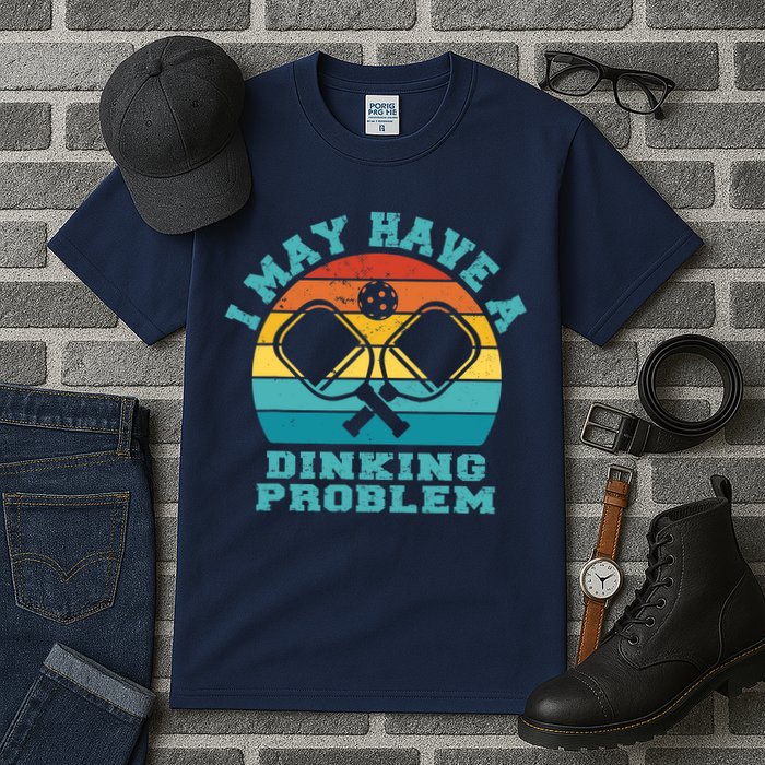 Funny Pickleball I May Have A Dinking Problem Day Dinking Tall T-Shirt