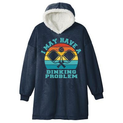 Funny Pickleball I May Have A Dinking Problem Day Dinking Hooded Wearable Blanket