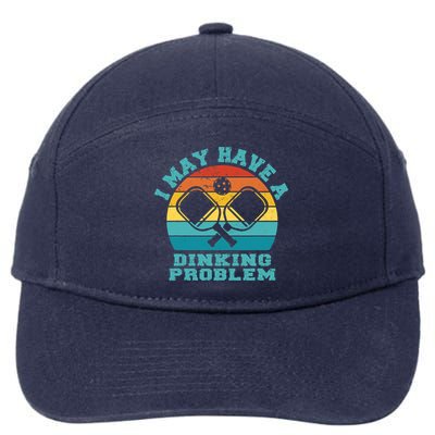 Funny Pickleball I May Have A Dinking Problem Day Dinking 7-Panel Snapback Hat