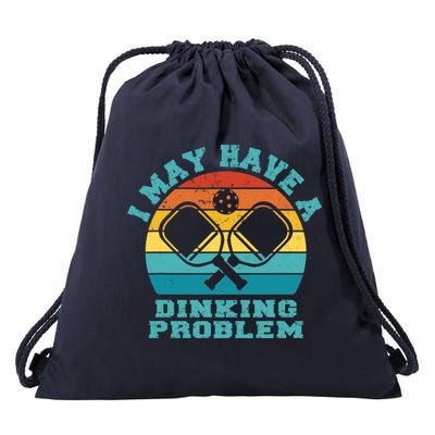 Funny Pickleball I May Have A Dinking Problem Day Dinking Drawstring Bag