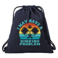 Funny Pickleball I May Have A Dinking Problem Day Dinking Drawstring Bag