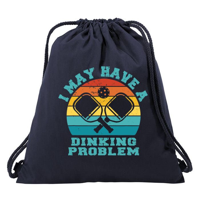 Funny Pickleball I May Have A Dinking Problem Day Dinking Drawstring Bag