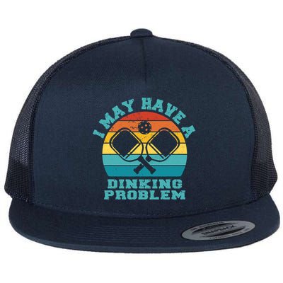 Funny Pickleball I May Have A Dinking Problem Day Dinking Flatbill Hat