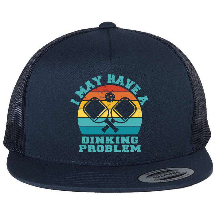 Funny Pickleball I May Have A Dinking Problem Day Dinking Flatbill Hat