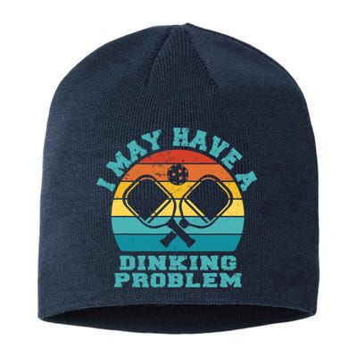 Funny Pickleball I May Have A Dinking Problem Day Dinking Sustainable Beanie