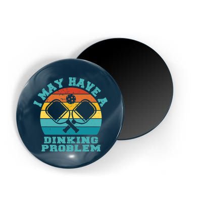 Funny Pickleball I May Have A Dinking Problem Day Dinking Magnet