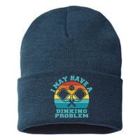 Funny Pickleball I May Have A Dinking Problem Day Dinking Sustainable Knit Beanie