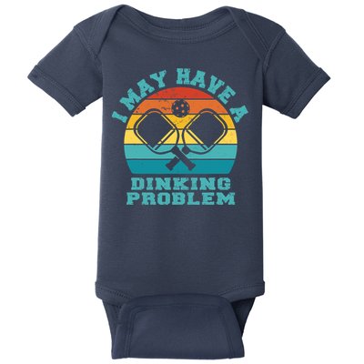 Funny Pickleball I May Have A Dinking Problem Day Dinking Baby Bodysuit