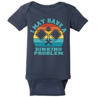 Funny Pickleball I May Have A Dinking Problem Day Dinking Baby Bodysuit