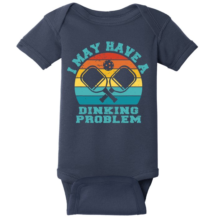 Funny Pickleball I May Have A Dinking Problem Day Dinking Baby Bodysuit