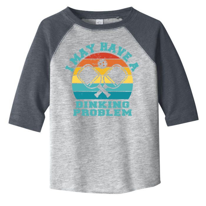 Funny Pickleball I May Have A Dinking Problem Day Dinking Toddler Fine Jersey T-Shirt
