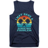 Funny Pickleball I May Have A Dinking Problem Day Dinking Tank Top