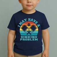 Funny Pickleball I May Have A Dinking Problem Day Dinking Toddler T-Shirt
