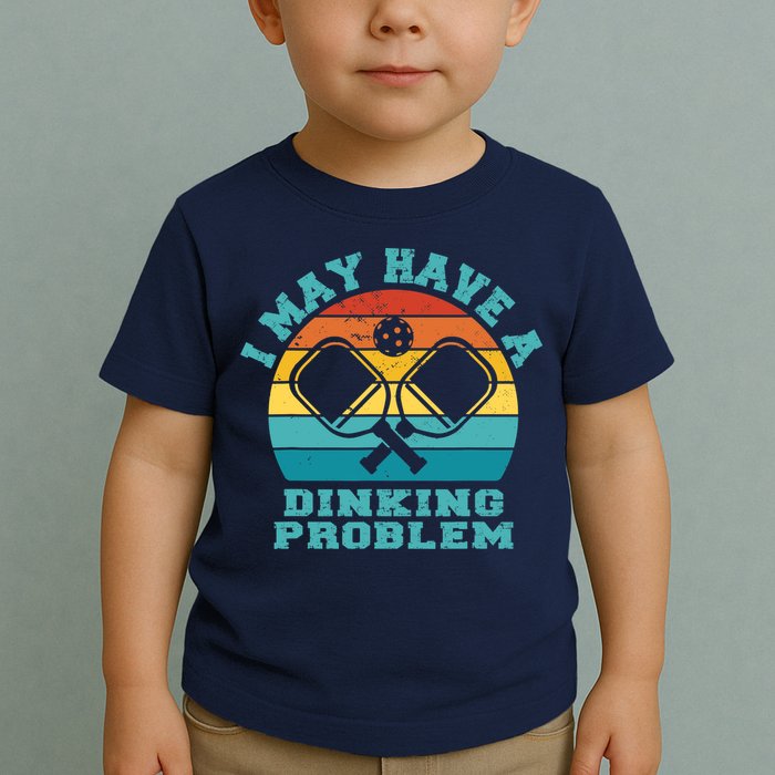 Funny Pickleball I May Have A Dinking Problem Day Dinking Toddler T-Shirt