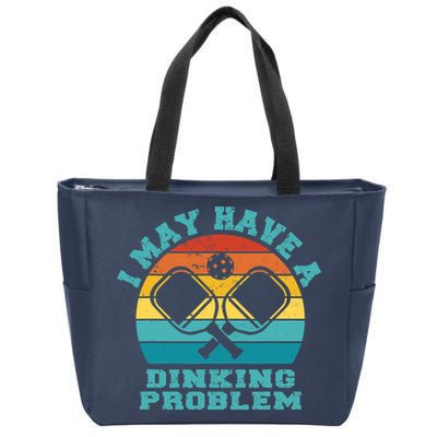 Funny Pickleball I May Have A Dinking Problem Day Dinking Zip Tote Bag