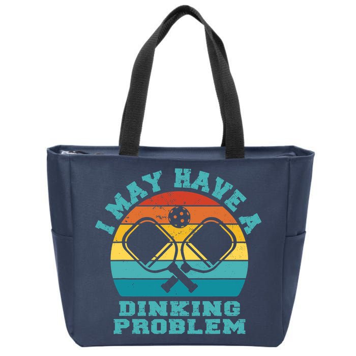 Funny Pickleball I May Have A Dinking Problem Day Dinking Zip Tote Bag