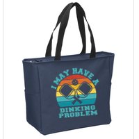 Funny Pickleball I May Have A Dinking Problem Day Dinking Zip Tote Bag
