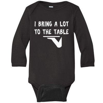 Funny Pun I Bring A Lot To The Table Funny Server Baby Long Sleeve Bodysuit