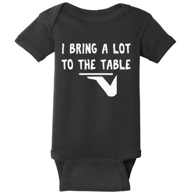 Funny Pun I Bring A Lot To The Table Funny Server Baby Bodysuit