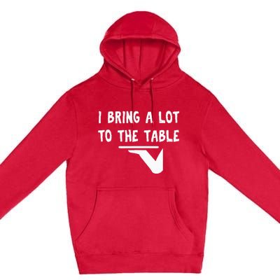 Funny Pun I Bring A Lot To The Table Funny Server Premium Pullover Hoodie