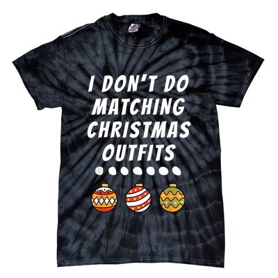 Family Party I DonT Do Matching Christmas Outfits Ornaments Tie-Dye T-Shirt