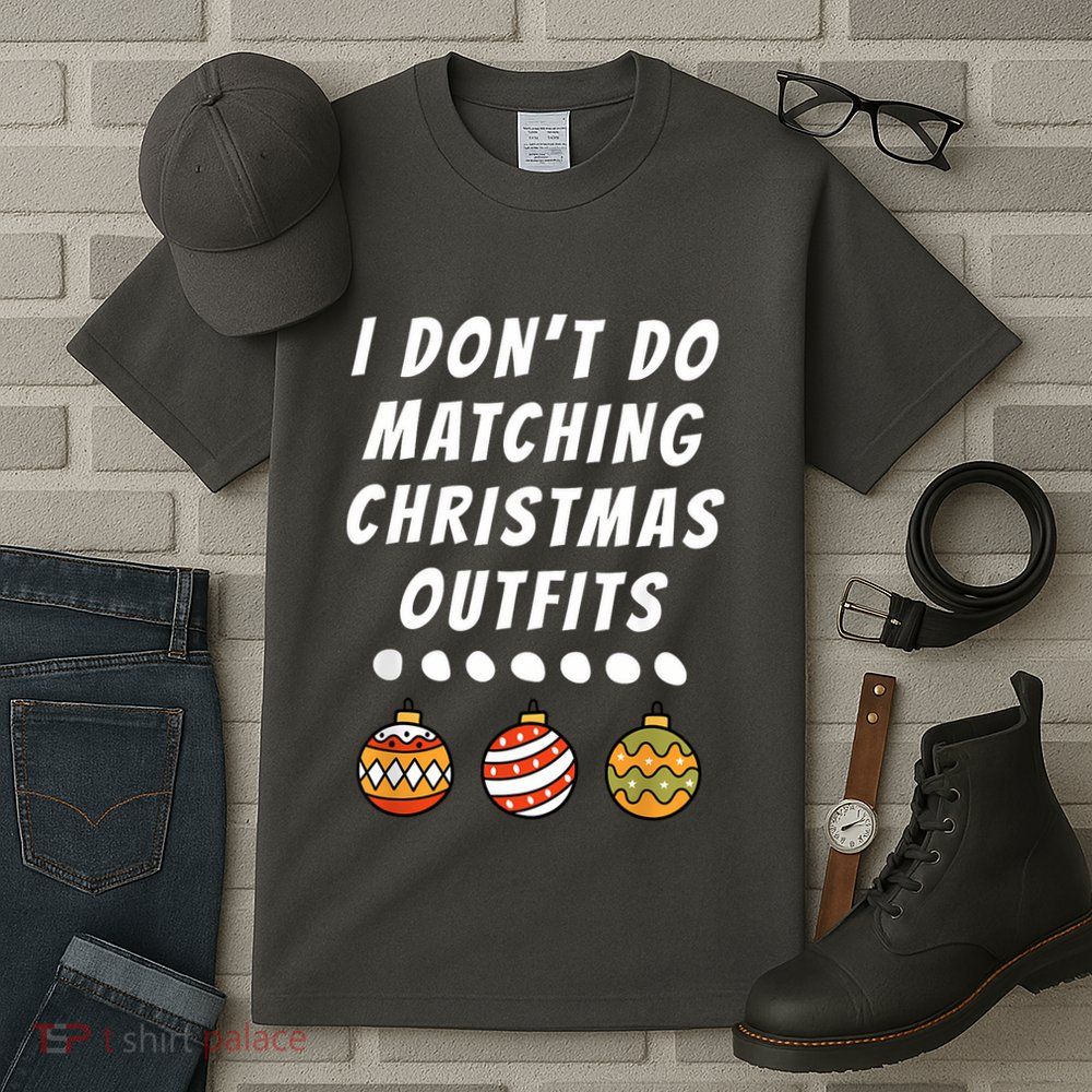 Family Party I DonT Do Matching Christmas Outfits Ornaments Tall T-Shirt