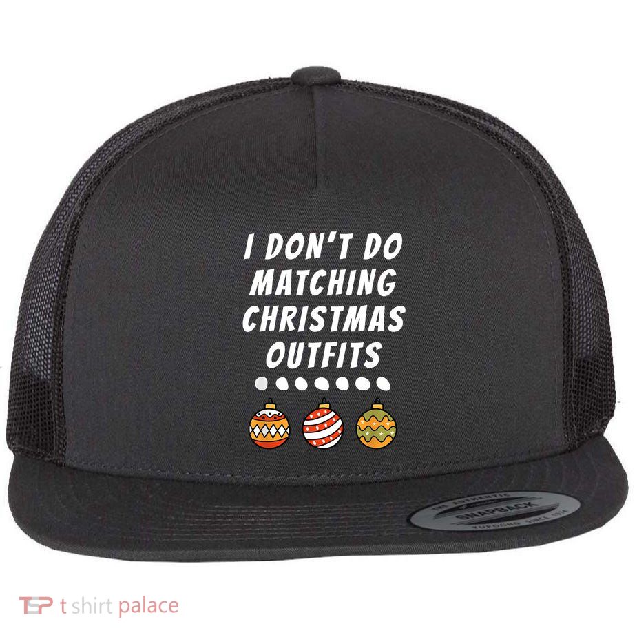 Family Party I DonT Do Matching Christmas Outfits Ornaments Flatbill Hat