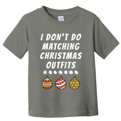 Family Party I DonT Do Matching Christmas Outfits Ornaments Toddler T-Shirt