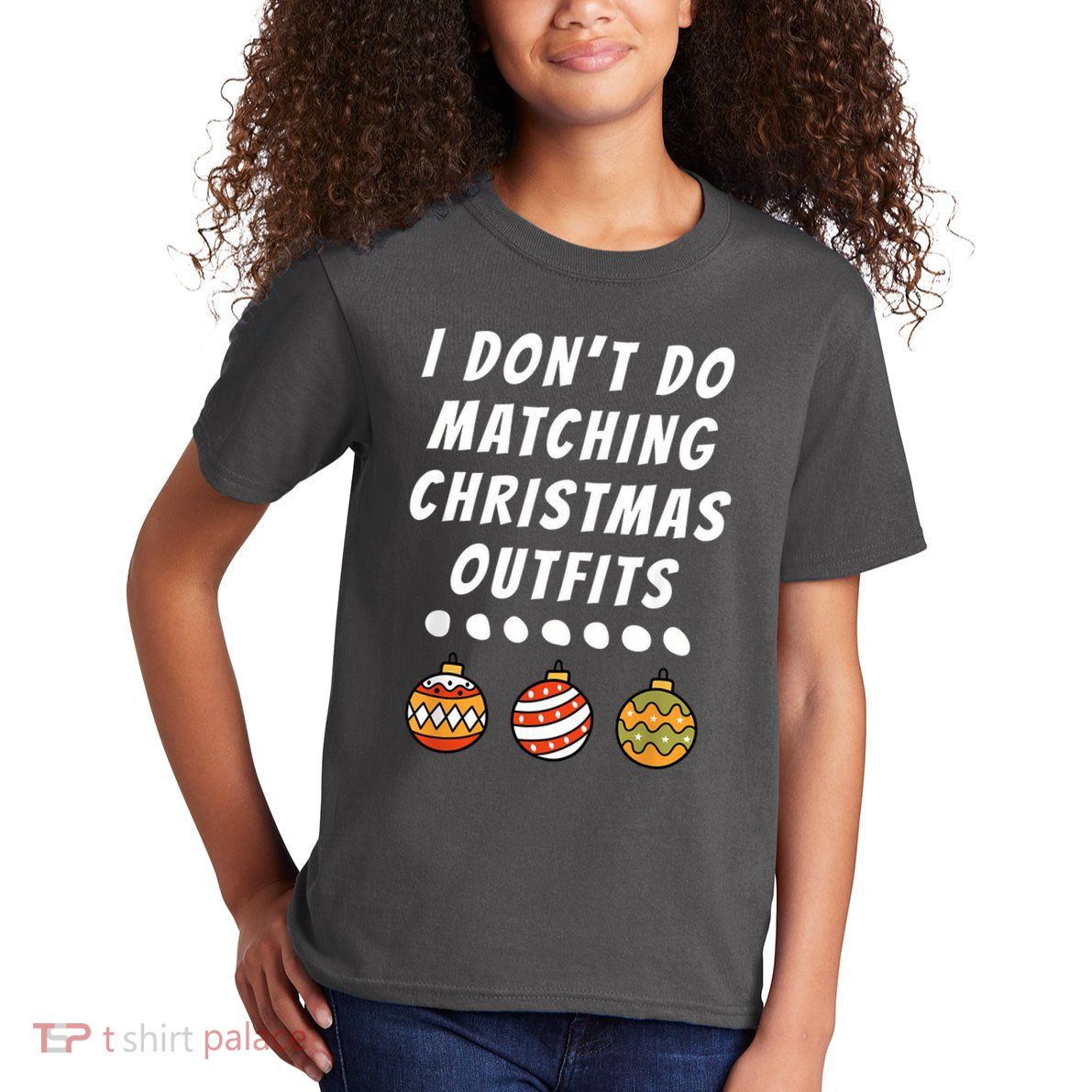 Family Party I DonT Do Matching Christmas Outfits Ornaments Kids T-Shirt