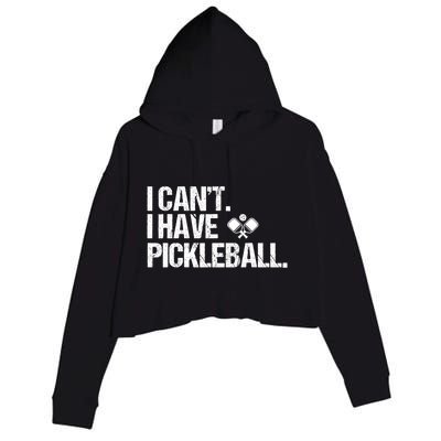 Funny Pickleball I Cant I Have Pickleball Cute Sport Gift Crop Fleece Hoodie