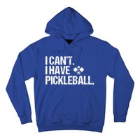 Funny Pickleball I Cant I Have Pickleball Cute Sport Gift Hoodie