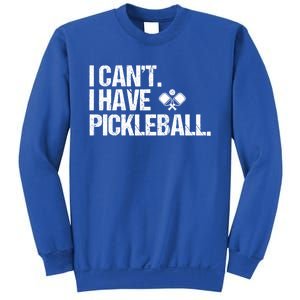 Funny Pickleball I Cant I Have Pickleball Cute Sport Gift Sweatshirt