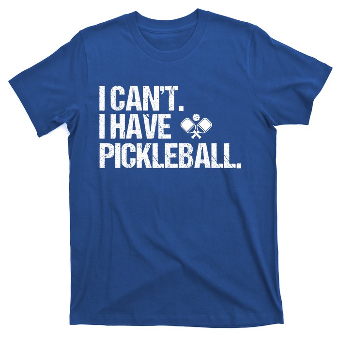 Funny Pickleball I Cant I Have Pickleball Cute Sport Gift T-Shirt