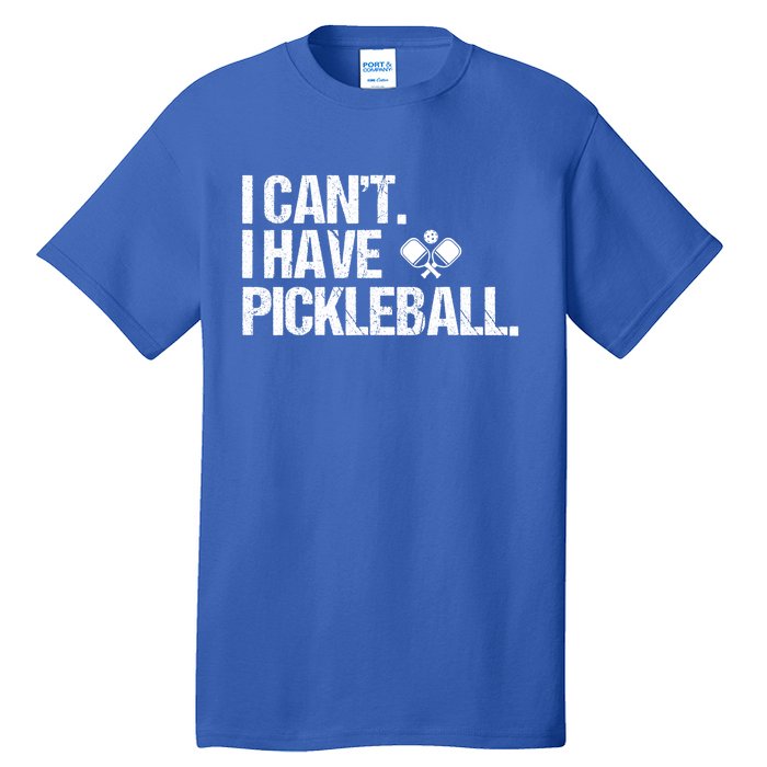 Funny Pickleball I Cant I Have Pickleball Cute Sport Gift Tall T-Shirt