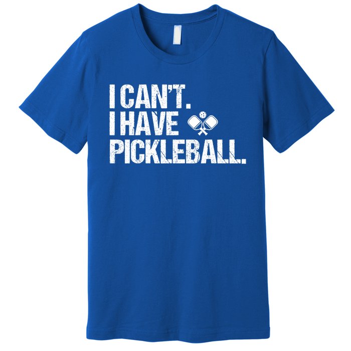 Funny Pickleball I Cant I Have Pickleball Cute Sport Gift Premium T-Shirt