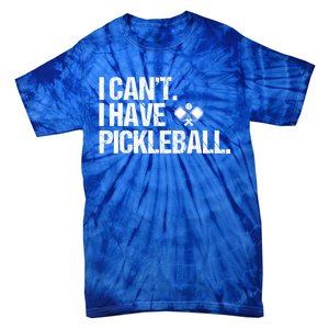 Funny Pickleball I Cant I Have Pickleball Cute Sport Gift Tie-Dye T-Shirt