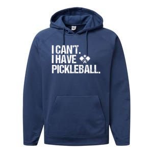 Funny Pickleball I Cant I Have Pickleball Cute Sport Gift Performance Fleece Hoodie