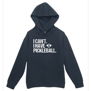 Funny Pickleball I Cant I Have Pickleball Cute Sport Gift Urban Pullover Hoodie