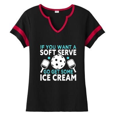 Funny Pickleball If You Want A Soft Serve Go Get Some Ice Cream Gift Ladies Halftime Notch Neck Tee